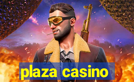 plaza casino