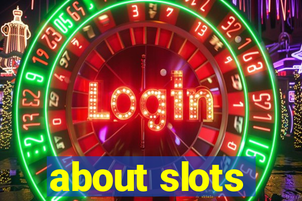 about slots