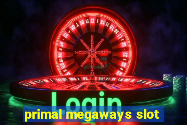 primal megaways slot