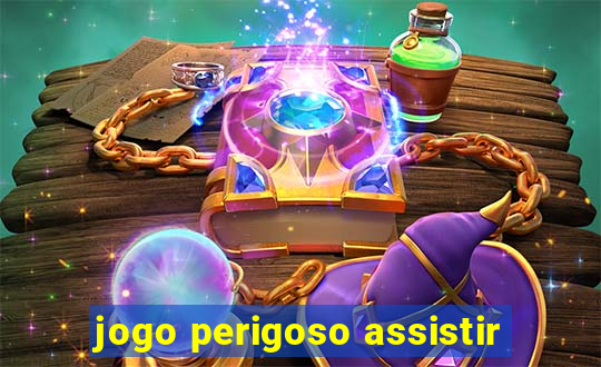 jogo perigoso assistir