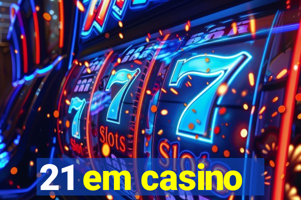 21 em casino