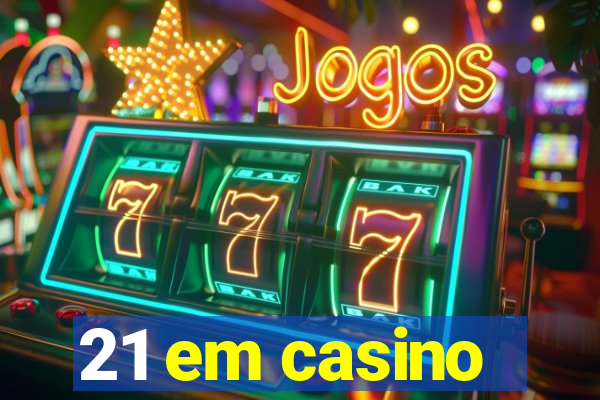 21 em casino