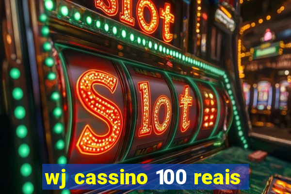 wj cassino 100 reais