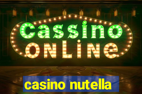 casino nutella