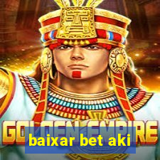 baixar bet aki