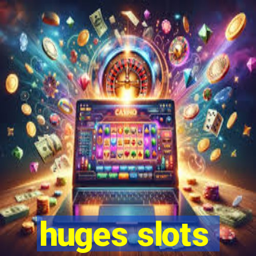 huges slots