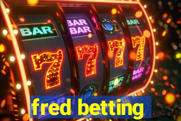 fred betting