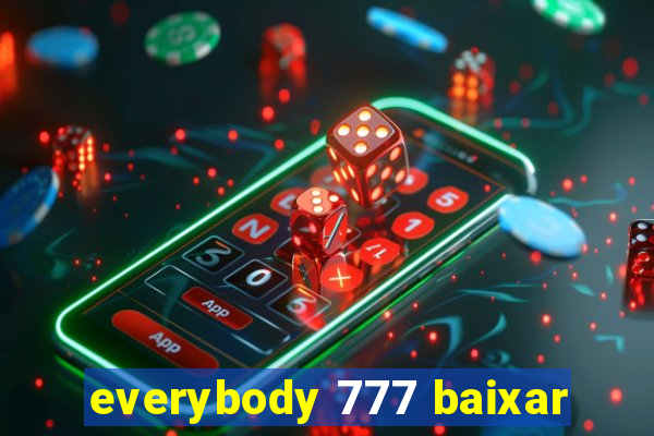 everybody 777 baixar