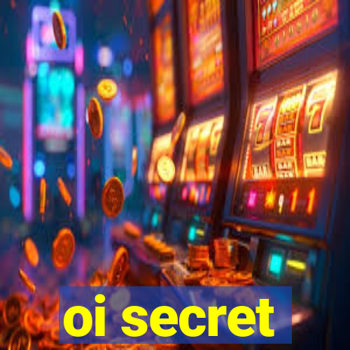 oi secret