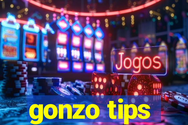 gonzo tips