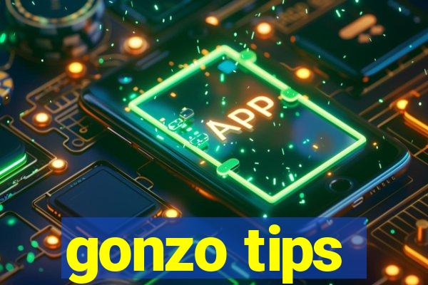 gonzo tips