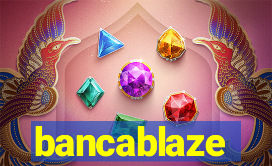 bancablaze