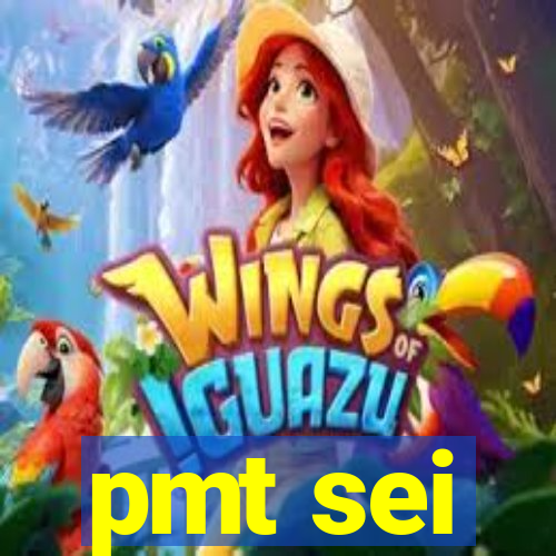 pmt sei