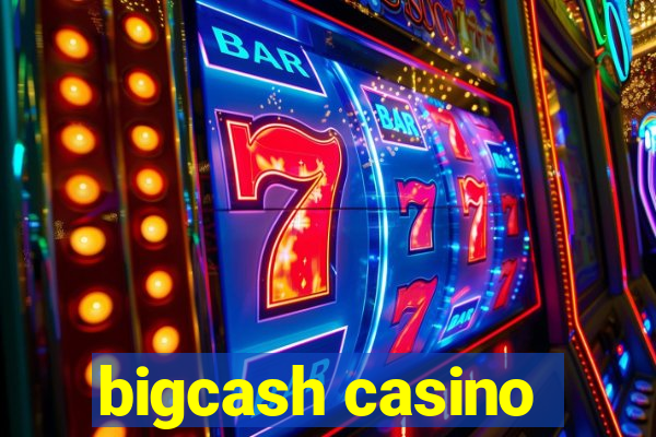 bigcash casino