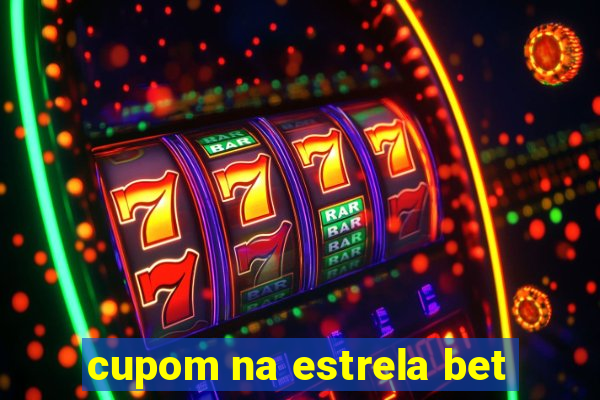 cupom na estrela bet