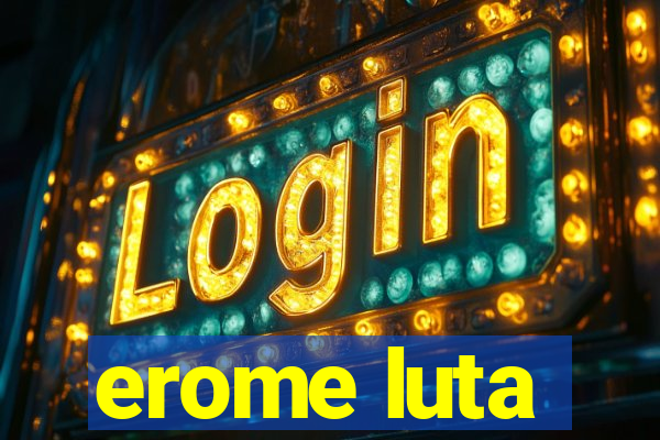 erome luta