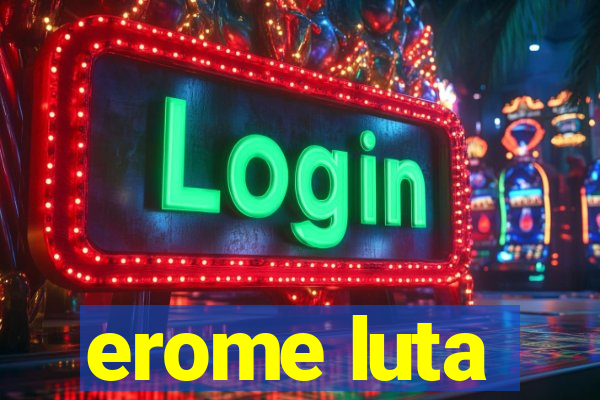 erome luta