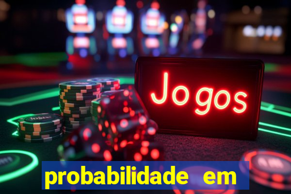 probabilidade em jogos de azar