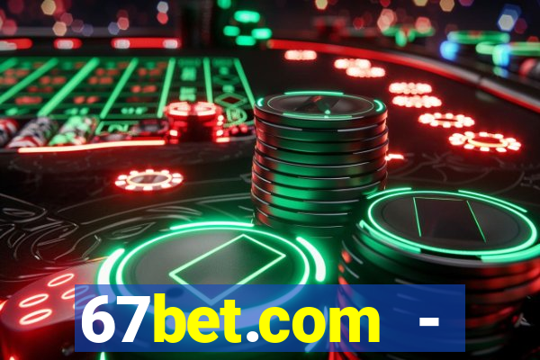 67bet.com - caça-níqueis online cassino https //67bet.com