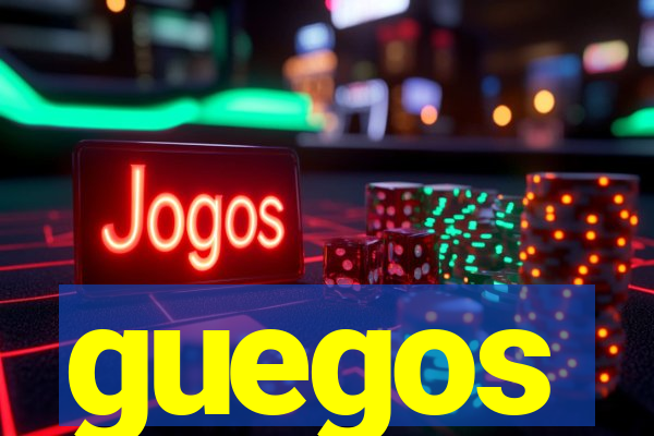 guegos