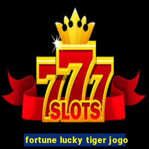 fortune lucky tiger jogo