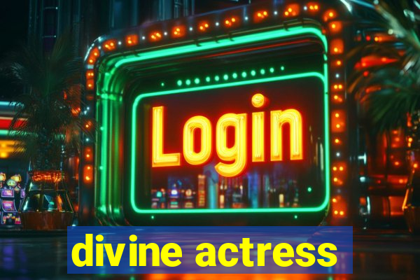 divine actress