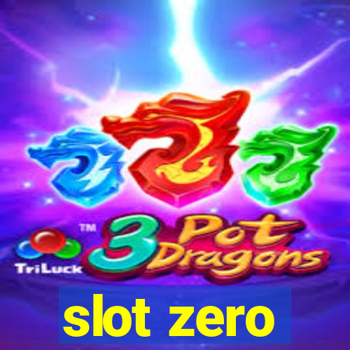 slot zero