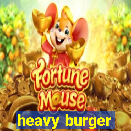 heavy burger