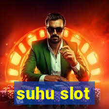 suhu slot