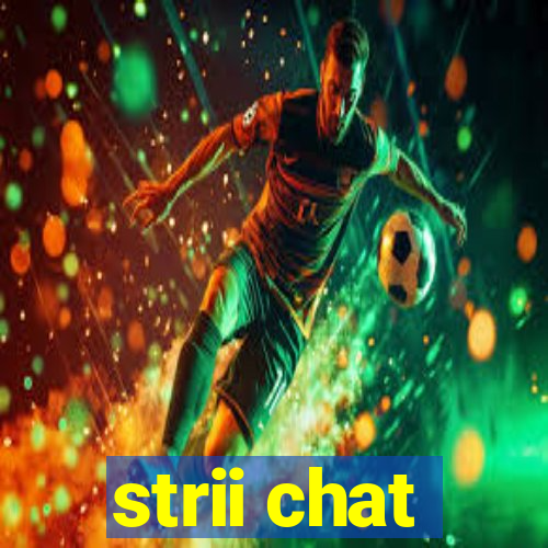 strii chat