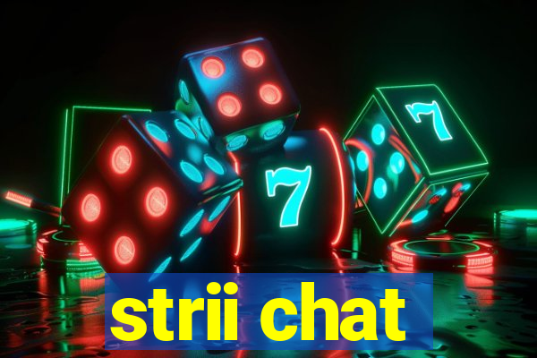 strii chat