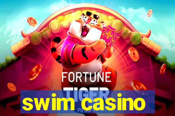 swim casino