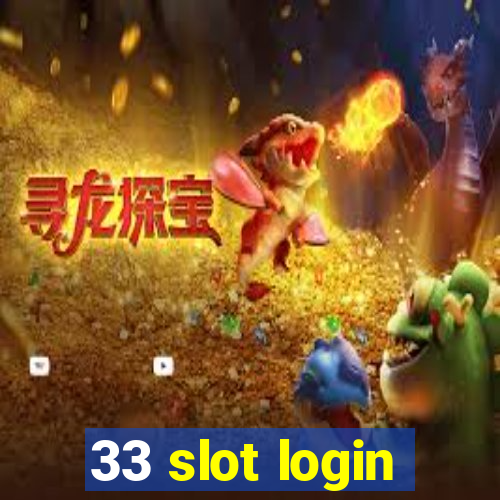 33 slot login