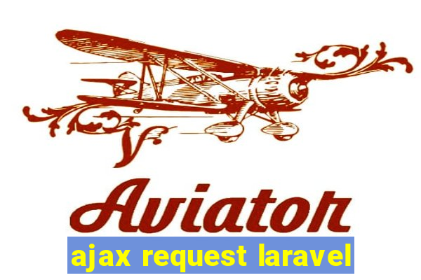 ajax request laravel