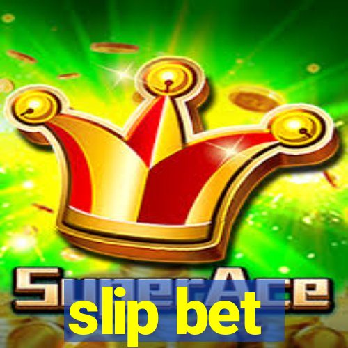 slip bet