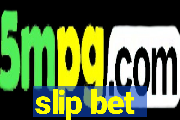 slip bet