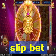 slip bet