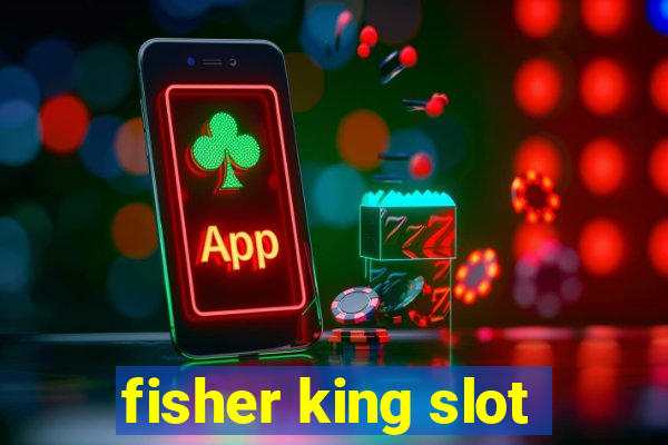 fisher king slot