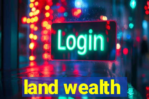 land wealth