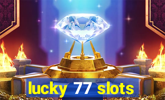 lucky 77 slots