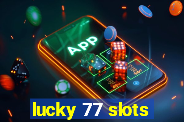 lucky 77 slots