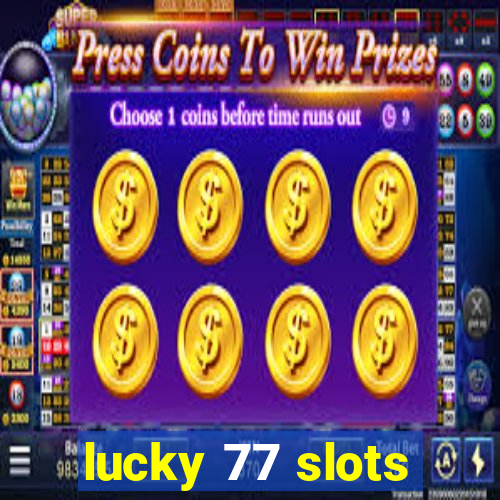 lucky 77 slots