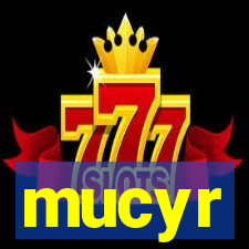 mucyr