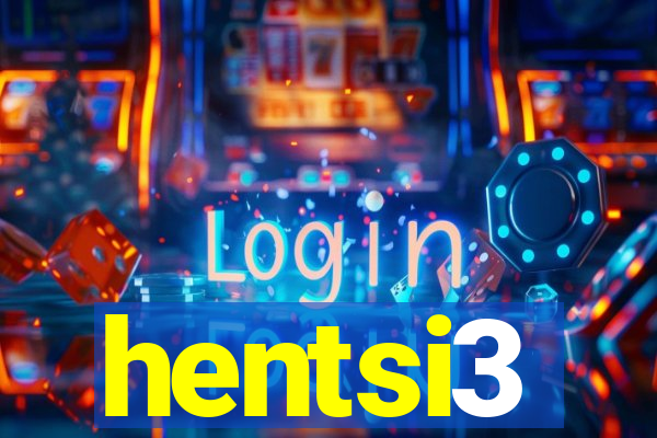 hentsi3