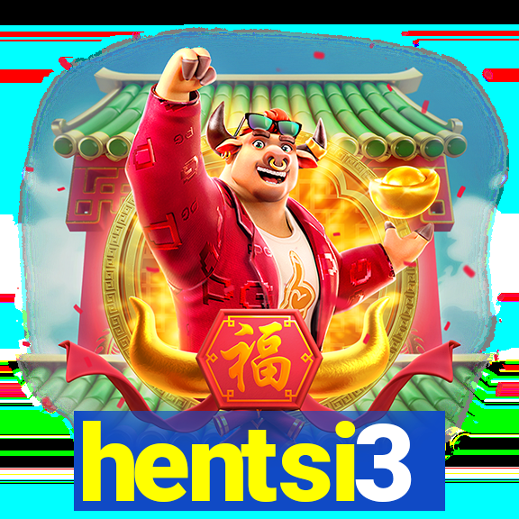 hentsi3