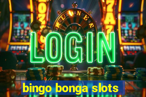 bingo bonga slots