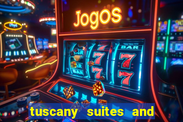 tuscany suites and casino las vegas