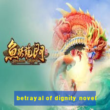 betrayal of dignity novel