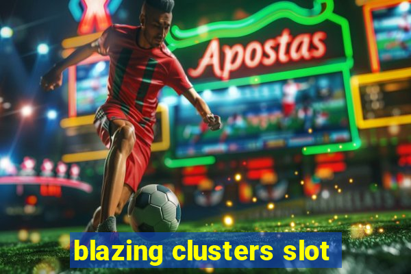 blazing clusters slot