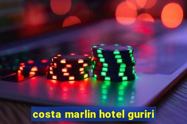 costa marlin hotel guriri